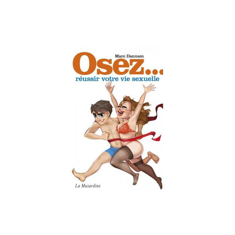 Osez... Osez réussir votre vie sexuelle